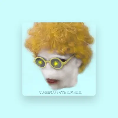 Listen to vaginawaterpark, watch music videos, read bio, see tour dates & more!