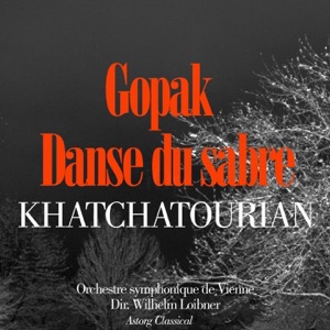 Khatchatourian : Danse du Sabre – Gopak 'Ballets de Gayaneh' - Single