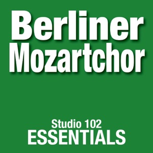 Studio 102 Essentials: Berliner Mozartchor