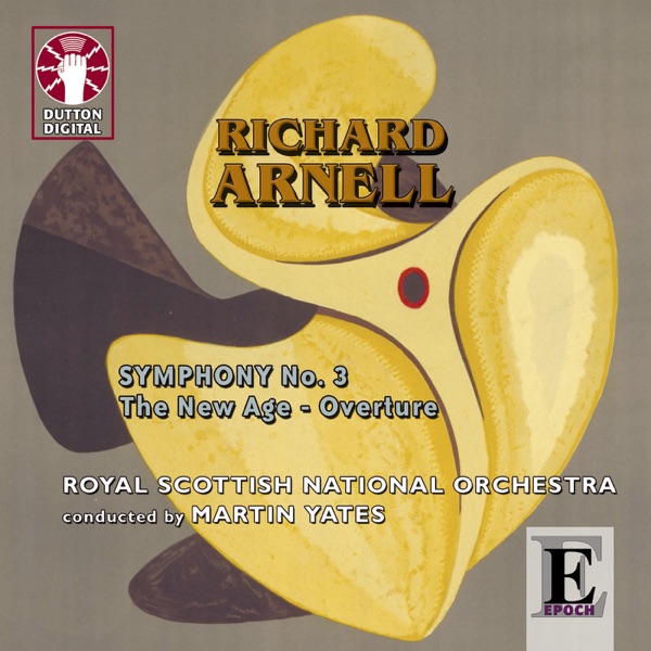 Richard Arnell: Symphony No. 3; The New Age, Overture