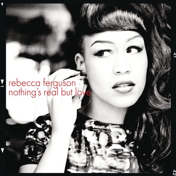 Обложка альбома «Nothing's Real But Love - Single» — Rebecca Ferguson