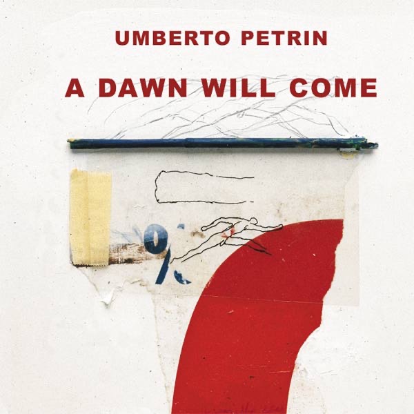 Обложка альбома «A Dawn Will Come» — Umberto Petrin