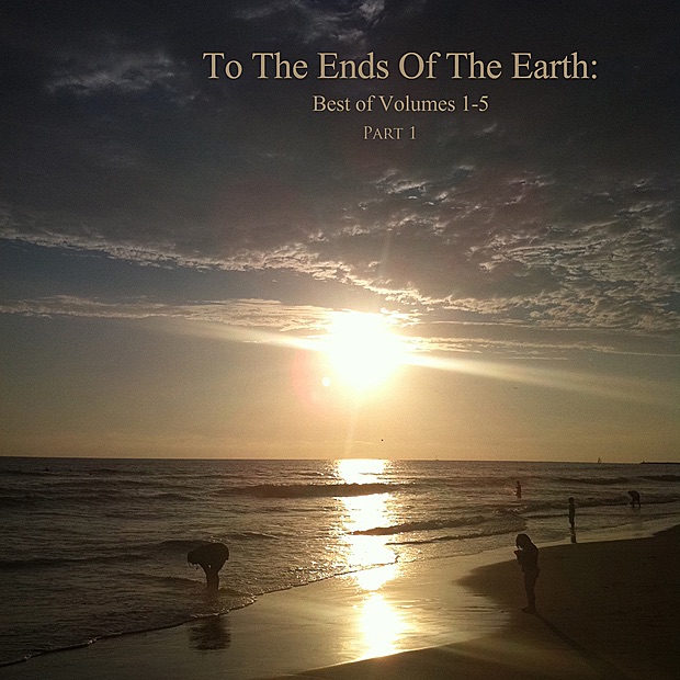 To the Ends of the Earth: Best of Volumes 1-5 Part 1