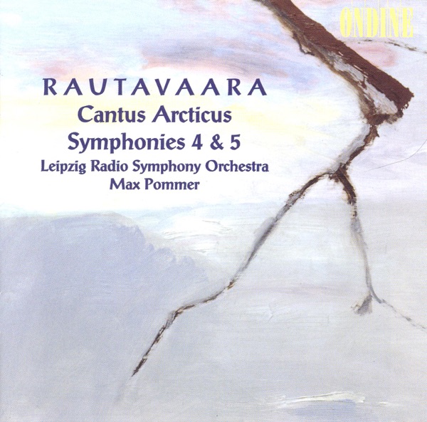 Rautavaara: Cantus Arcticus & Symphonies Nos. 4 and 5