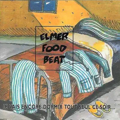 Je vais encore dormir tout seul ce soir - Elmer Food Beat