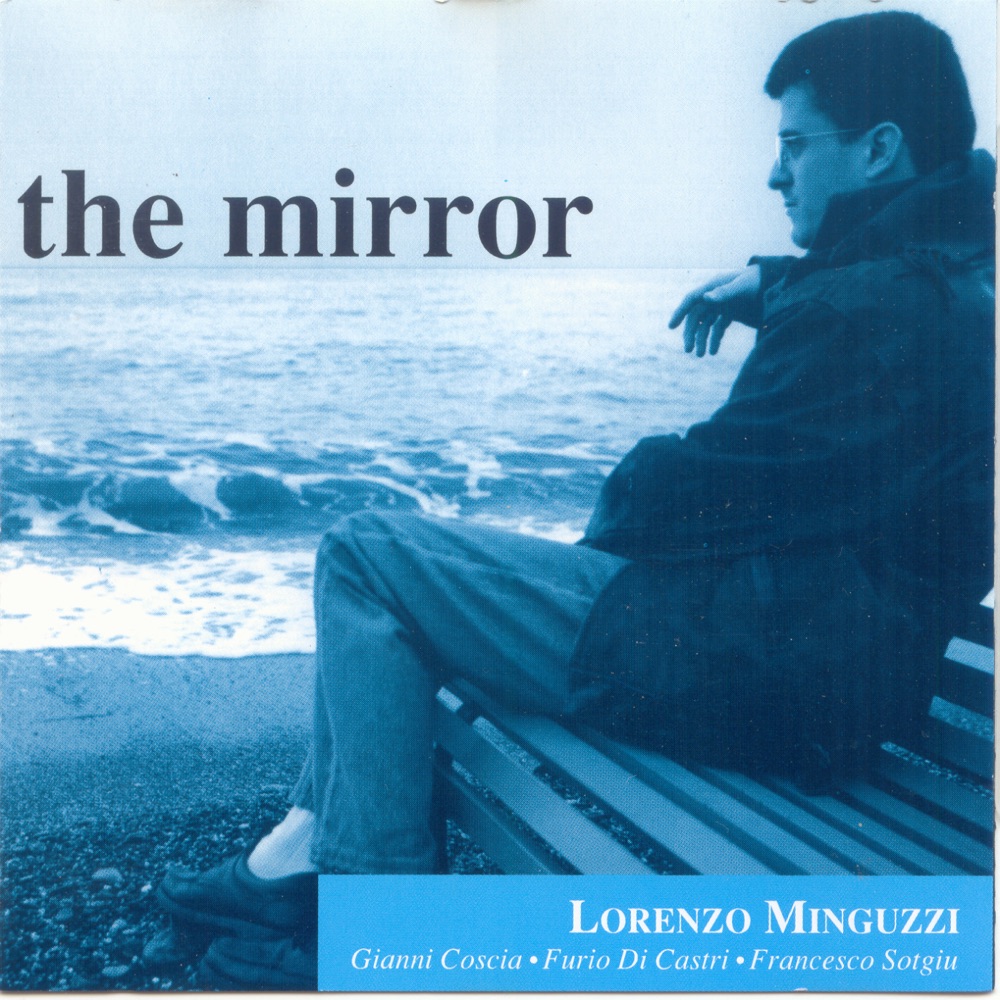 Обложка альбома «The Mirror (with Gianni Coscia, Furio Di Castri & Francesco Sotgiu)» — Lorenzo Minguzzi