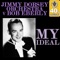 My Ideal - Jimmy Dorsey and His Orchestra lyrics