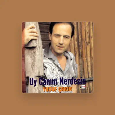 Listen to Yusuf Çakır, watch music videos, read bio, see tour dates & more!
