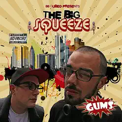 The Big Squeeze - Gums The Big Squeeze - Gums