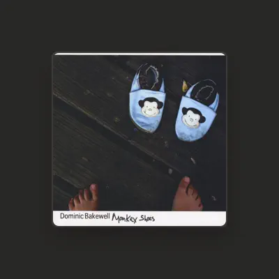 Listen to Dominic Bakewell, watch music videos, read bio, see tour dates & more!