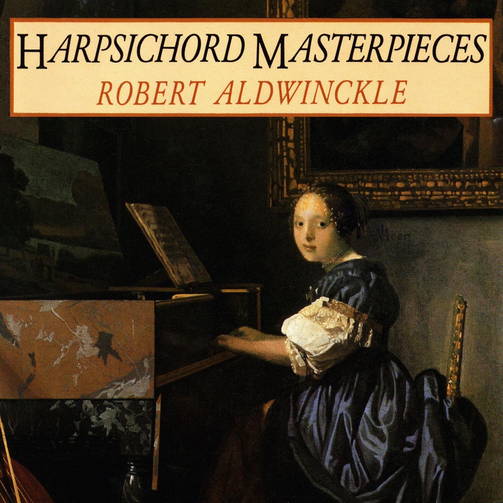 Обложка альбома «Harpsichord Masterpieces: works by Rameau, Couperin, Mozart, et al.» — Robert Aldwinckle