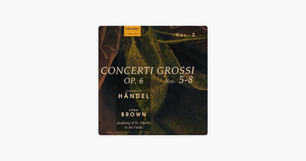 Handel: Concerti Grossi, Op. 6, Nos. 5-8 - アカデミー室内管弦楽団