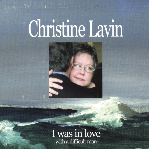Обложка альбома «I Was In Love With a Difficult Man» — Christine Lavin