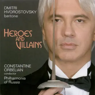 Heroes and Villains: Dmitri Hvorostovsky - Borodin, Mussorgsky, Rubinstein, Wagner, Giordano & Verdi: Opera Arias (Baritone) by Dmitri Hvorostovsky, Constantine Orbelian & Russia Philharmonia album reviews, ratings, credits