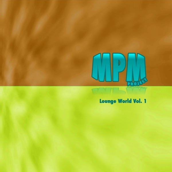 Mpm Project - Lounge World Vol. 1
