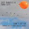 Can't Let Go (Jimmy Onassis Mix) - Jeff Daniels & Tara Lett lyrics