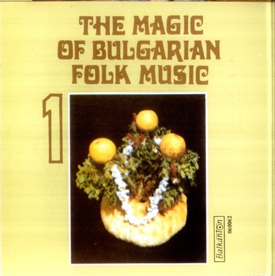 The Magic of Bulgarian Folk Music, Vol.1