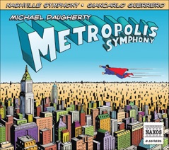 Michael Daugherty: Metropolis Symphony & Deus ex Machina