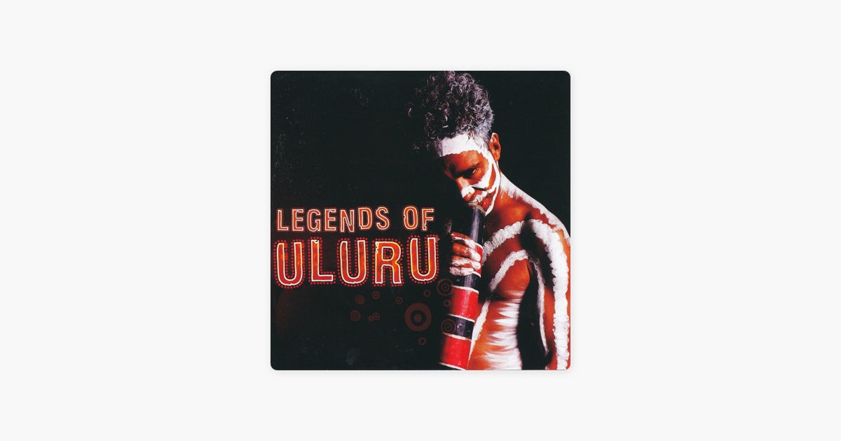 Legends Of Uluru” álbum de Australia Aboriginal en Apple Music