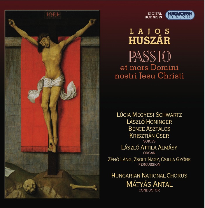 Обложка альбома «Lajos Huszár: Passio et mors Domini nosrti Jesu Christi op. 33» — Hungarian National Chorus, Mátyás Antal, Lúcia Megyesi Schwartz, László Honinger, Bence Asztalos, Krisztián Cser, László Attila Almásy, Zénó Láng, Zsolt Nagy & Csilla Györe