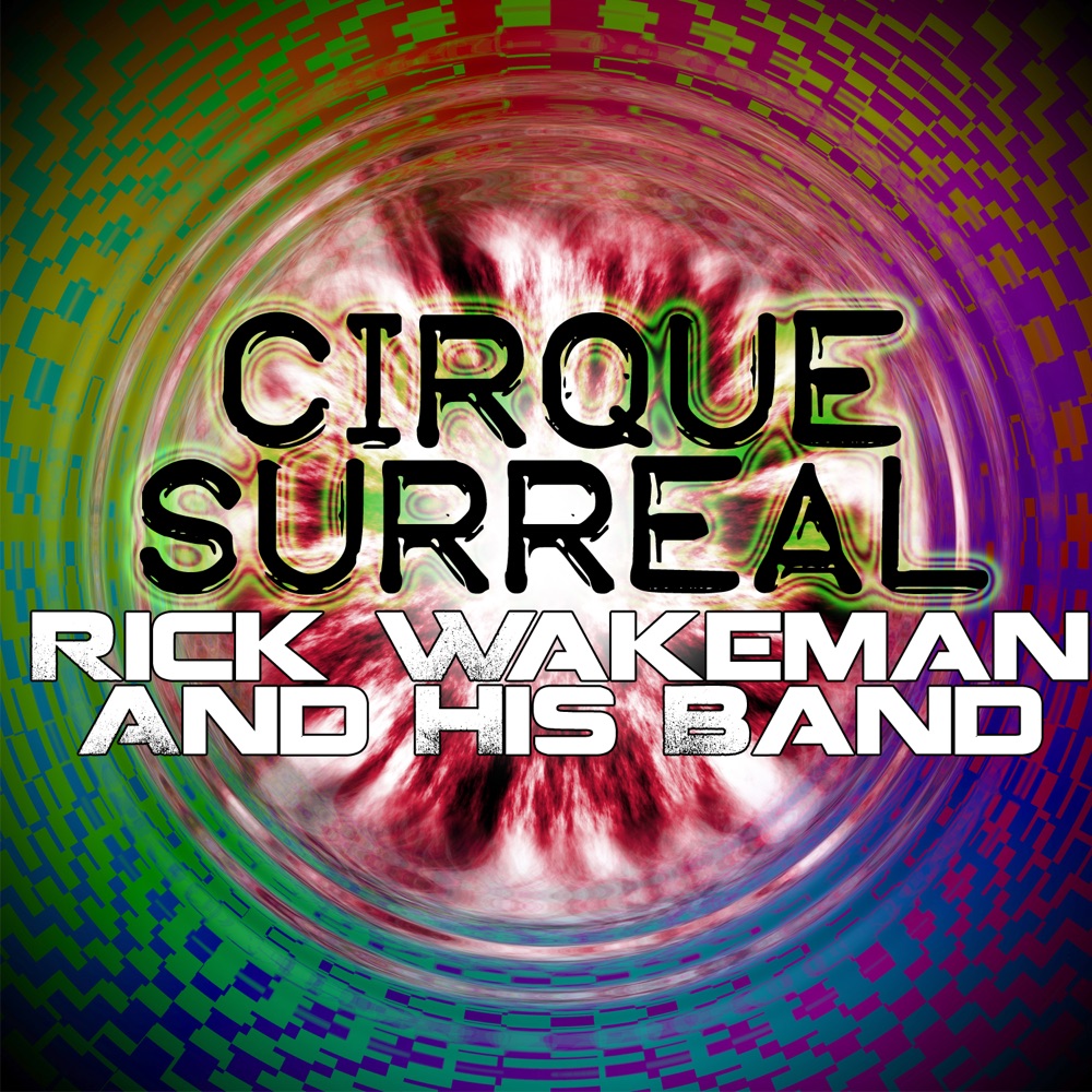 Обложка альбома «Cirque Surreal» — Rick Wakeman and His Band