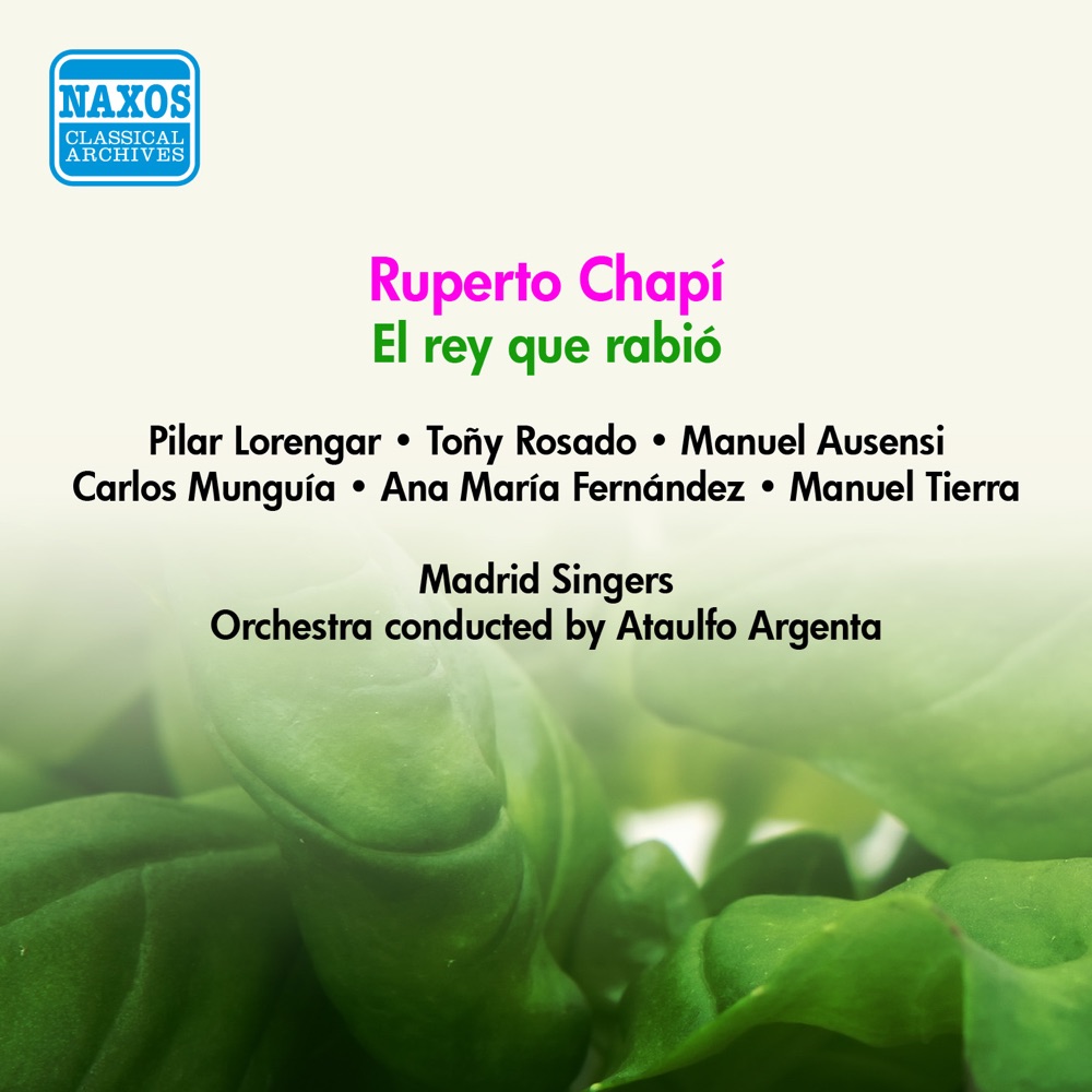 Обложка альбома «Chapi: El Rey Que Rabio» — Studio Orchestra, Tony Rosado, Manuel Ausensi, Pilar Lorengar, Ataulfo Argenta, Carlos Munguia, Ana Maria Fernandez, Rafael Maldonado, Carlos S. Luque, Madrid Singers, Agustin S. Luque, Manuel Tierra & Luis S. Luque