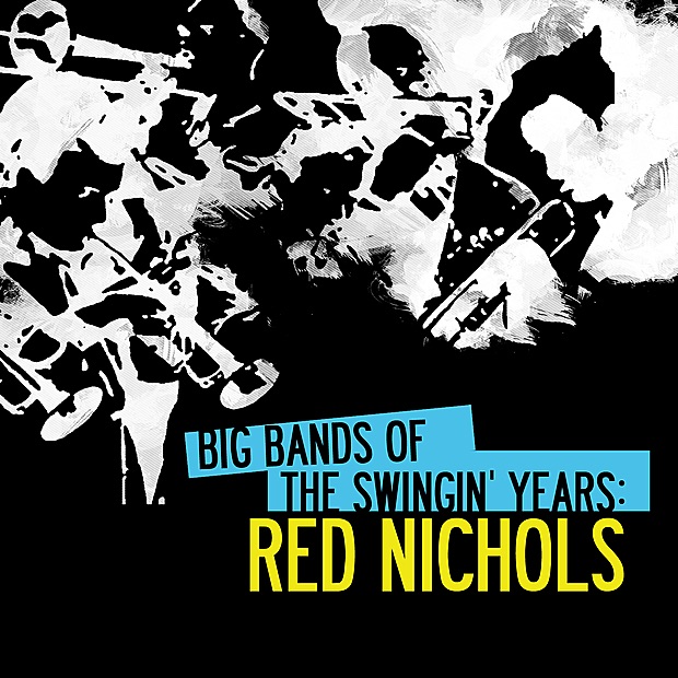Big Bands of the Swingin' Years: Red Nichols (Digitally Remastered)