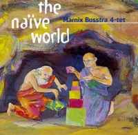 The Naïve World - Marnix Busstra 4-tet
