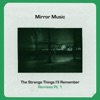 The Strange Things I'll Remember, Remixes Pt. 1 - EP