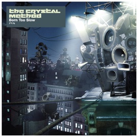 Born Too Slow (EK Extended Mix) The Crystal Method