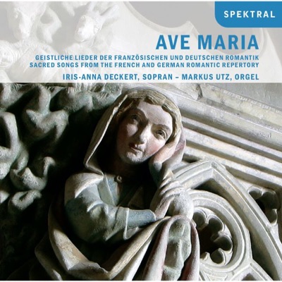 Ave Maria - Geistliche Lieder der Französischen und Deutschen romantik