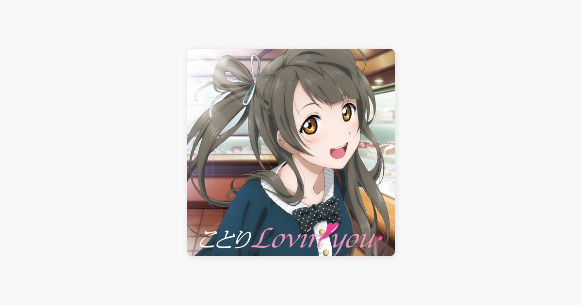 Kotori Lovin' You - Album by Kotori Minami(CV.Aya Uchida) & μ's