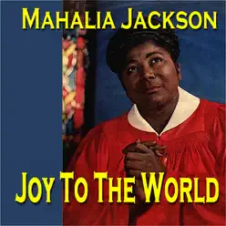 Joy To The World - Mahalia Jackson