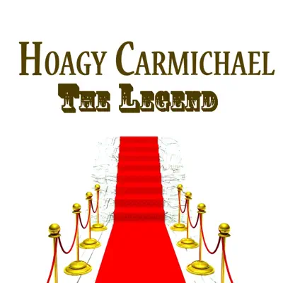 Hoagy Carmichael, The Legend - Hoagy Carmichael Hoagy Carmichael, The Legend - Hoagy Carmichael
