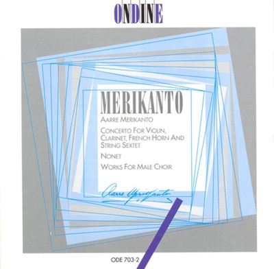 Merikanto, A.: Concerto for Violin, Clarinet, Horn and String Sextet - Nonet - Works for Male Chorus