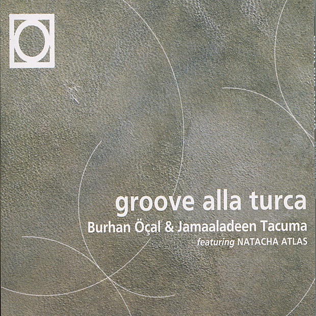 Обложка альбома «Groove Alla Turca (feat. Natacha Atlas)» — Jamaaladeen Tacuma & Burhan Öçal
