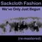 We've Only Just Begun - Sackcloth Fashion lyrics