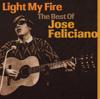 Light My Fire: The Best of José Feliciano - José Feliciano