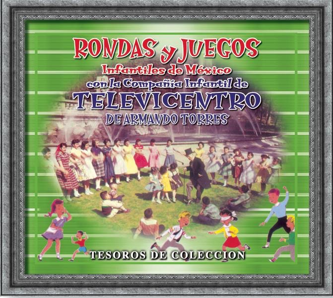 Обложка альбома «Tesoros de Colécción - Rondas y Juegos Infantiles de México» — Cia Infantil de Televicentro de Armando Torres