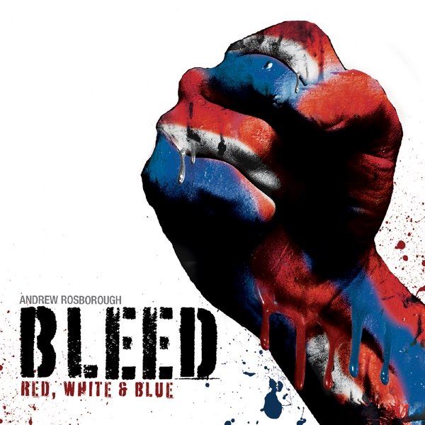 Bleed(Red, White, & Blue) - Single - Album by Andrew Rosborough