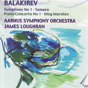 Balakirev: Symphony No. 1, Piano Concerto No. 1, Tamara