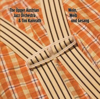 Wein, Weib und Gesang - The Upper Austrian Jazz Orchestra & Tini Kainrath