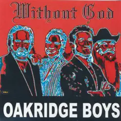 Without God - The Oak Ridge Boys