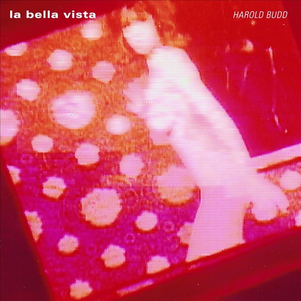 Обложка альбома «La Bella Vista» — Harold Budd