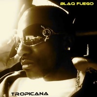 Tropicana - Single - Blaq Fuego