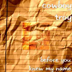 Before You Knew My Name - EP - Cowboy Troy Before You Knew My Name - EP - Cowboy Troy
