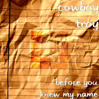 Before You Knew My Name - EP - Cowboy Troy