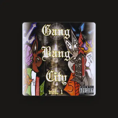 Listen to Gang Bang City, watch music videos, read bio, see tour dates & more!