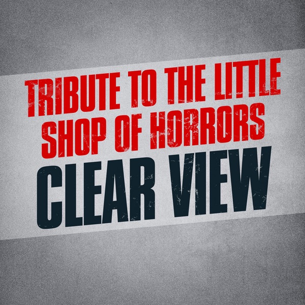 Обложка альбома «Tribute to The Little Shop of Horrors» — Clear View