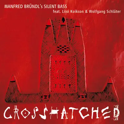 Liisi Koikson, Wolfgang Schluter & Manfred Bründl adlı sanatçının Crosshatched albümünü dinle